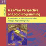 خرید و دانلود نسخه کامل کتاب A 25-Year Perspective on Logic Programming: Achievements of the Italian Association for Logic Programming, GULP