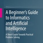 خرید و دانلود نسخه کامل کتاب A Beginner’s Guide to Informatics and Artificial Intelligence