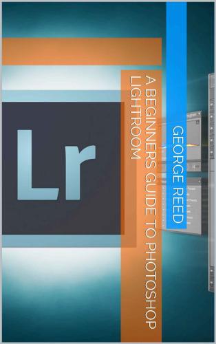 خرید و دانلود نسخه کامل کتاب A Beginners Guide to Photoshop Lightroom_687d5997b0d3e.jpeg خرید و دانلود نسخه کامل کتاب A Beginners Guide to Photoshop Lightroom