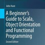 خرید و دانلود نسخه کامل کتاب A Beginner’s Guide to Scala, Object Orientation and Functional Programming