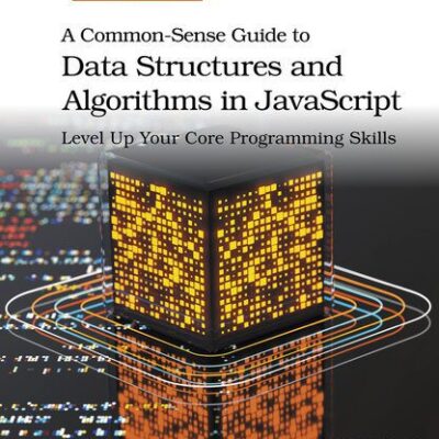 خرید و دانلود نسخه کامل کتاب A Common-Sense Guide to Data Structures and Algorithms in JavaScript