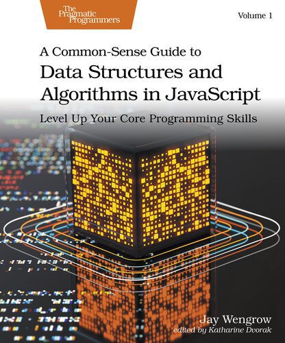 خرید و دانلود نسخه کامل کتاب A Common-Sense Guide to Data Structures and Algorithms in JavaScript_68653d695caa8.jpeg خرید و دانلود نسخه کامل کتاب A Common-Sense Guide to Data Structures and Algorithms in JavaScript