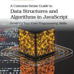 خرید و دانلود نسخه کامل کتاب A Common-Sense Guide to Data Structures and Algorithms in JavaScript, Volume 1