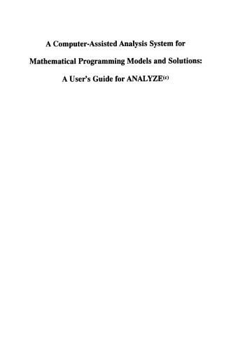 خرید و دانلود نسخه کامل کتاب A Computer-Assisted Analysis System for Mathematical Programming Models and Solutions: A User’s Guide for ANALYZE(c)_686fbb1877e39.jpeg خرید و دانلود نسخه کامل کتاب A Computer-Assisted Analysis System for Mathematical Programming Models and Solutions: A User’s Guide for ANALYZE(c)