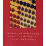 خرید و دانلود نسخه کامل کتاب A History of Mathematics Education during the Twentieth Century