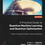 خرید و دانلود نسخه کامل کتاب A Practical Guide to Quantum Machine Learning and Quantum Optimization: Hands-on Approach to Modern Quantum Algorithms