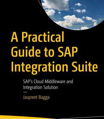 خرید و دانلود نسخه کامل کتاب A Practical Guide to SAP Integration Suite : SAP’s Cloud Middleware and Integration Solution