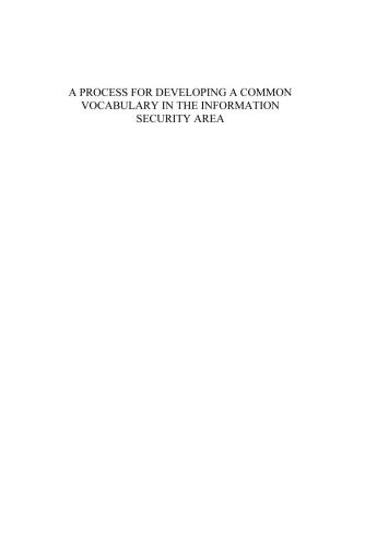 خرید و دانلود نسخه کامل کتاب A Process for Developing a Common Vocabulary in the Information Security Area_68682279a1593.jpeg خرید و دانلود نسخه کامل کتاب A Process for Developing a Common Vocabulary in the Information Security Area