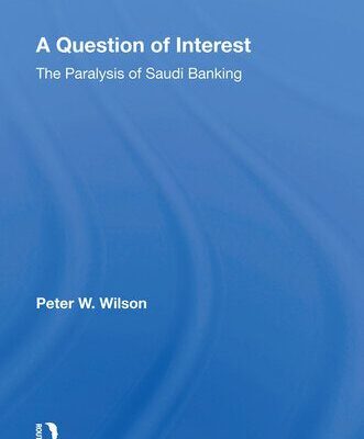 خرید و دانلود نسخه کامل کتاب A Question of Interest: The Paralysis of Saudi Banking