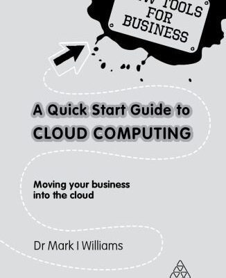 خرید و دانلود نسخه کامل کتاب A Quick Start Guide to Cloud Computing: Moving Your Business Into the Cloud