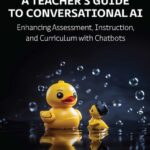 خرید و دانلود نسخه کامل کتاب A Teacher’s Guide to Conversational AI: Enhancing Assessment, Instruction, and Curriculum with Chatbots