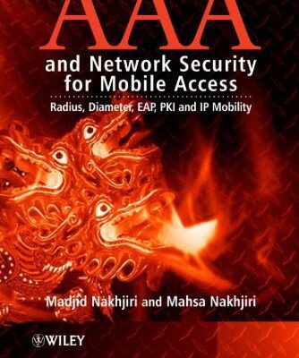 خرید و دانلود نسخه کامل کتاب AAA and Network Security for Mobile Access: Radius, Diameter, EAP, PKI and IP Mobility