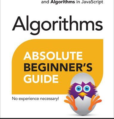 خرید و دانلود نسخه کامل کتاب Absolute Beginner’s Guide to Algorithms: A Practical Introduction to Data Structures and Algorithms in JavaScript