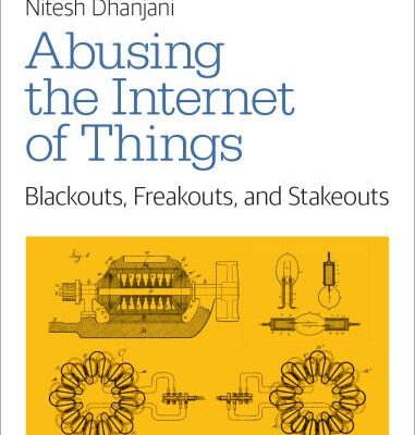 خرید و دانلود نسخه کامل کتاب Abusing the Internet of Things: Blackouts, Freakouts, and Stakeouts
