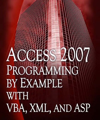 خرید و دانلود نسخه کامل کتاب Access 2007 Programming by Example with VBA, XML, and ASP (Wordware Database Library)