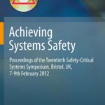 خرید و دانلود نسخه کامل کتاب Achieving Systems Safety: Proceedings of the Twentieth Safety-Critical Systems Symposium, Bristol, UK, 7-9th February 2012