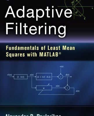 خرید و دانلود نسخه کامل کتاب Adaptive Filtering: Fundamentals of Least Mean Squares with MATLAB®