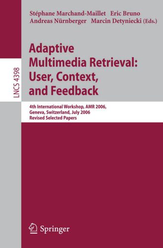 خرید و دانلود نسخه کامل کتاب Adaptive Multimedia Retrieval: User, Context, and Feedback: 4th International Workshop, AMR 2006, Geneva, Switzerland, July 27-28, 2006, Revised Selected Papers_68637a08a1155.jpeg خرید و دانلود نسخه کامل کتاب Adaptive Multimedia Retrieval: User, Context, and Feedback: 4th International Workshop, AMR 2006, Geneva, Switzerland, July 27-28, 2006, Revised Selected Papers