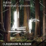 خرید و دانلود نسخه کامل کتاب Adobe Creative Team. Adobe Photoshop Lightroom 5: Classroom in a Book