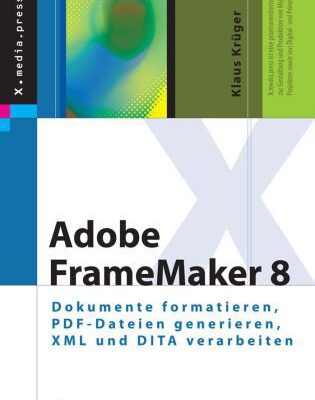 خرید و دانلود نسخه کامل کتاب Adobe FrameMaker 8: Dokumente formatieren, PDF-Dateien generieren, XML und DITA verarbeiten
