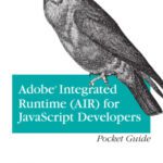 خرید و دانلود نسخه کامل کتاب Adobe Integrated Runtime (AIR) for JavaScript Developers Pocket Guide (Adobe Developer Library)