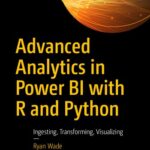 خرید و دانلود نسخه کامل کتاب Advanced Analytics in Power BI with R and Python: Ingesting, Transforming, Visualizing