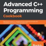 خرید و دانلود نسخه کامل کتاب Advanced C++ Programming Cookbook: Become an expert C++ programmer by mastering concepts like templates, concurrency, and type deduction