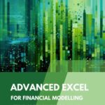 خرید و دانلود نسخه کامل کتاب Advanced Excel for Financial Modelling: Integrating Python for Next-Level Analysis: A comprehensive guide to the implementation of Python in Financial Analysis