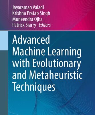 خرید و دانلود نسخه کامل کتاب Advanced Machine Learning with Evolutionary and Metaheuristic Techniques