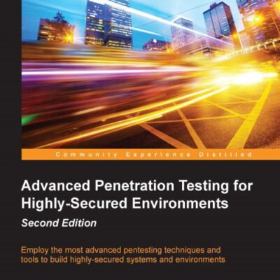 خرید و دانلود نسخه کامل کتاب Advanced Penetration Testing for Highly-Secured Environments