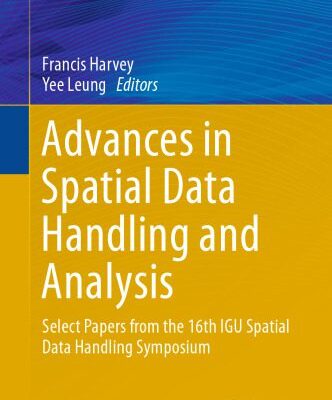 خرید و دانلود نسخه کامل کتاب Advances in Spatial Data Handling and Analysis: Select Papers from the 16th IGU Spatial Data Handling Symposium