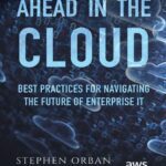 خرید و دانلود نسخه کامل کتاب Ahead in the Cloud: Best Practices for Navigating the Future of Enterprise IT