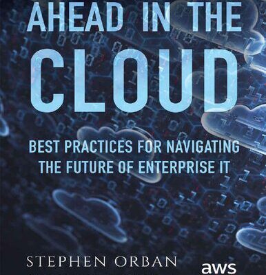 خرید و دانلود نسخه کامل کتاب Ahead in the Cloud: Best Practices for Navigating the Future of Enterprise IT