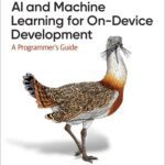 خرید و دانلود نسخه کامل کتاب AI and Machine Learning for On-Device Development: A Programmer’s Guide