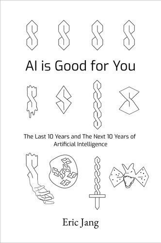 خرید و دانلود نسخه کامل کتاب AI is Good for You: The Last 10 Years and the Next 10 Years of Artificial Intelligence_686a87cc6d153.jpeg خرید و دانلود نسخه کامل کتاب AI is Good for You: The Last 10 Years and the Next 10 Years of Artificial Intelligence