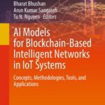 خرید و دانلود نسخه کامل کتاب AI Models for Blockchain-Based Intelligent Networks in IoT Systems: Concepts, Methodologies, Tools, and Applications
