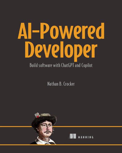 خرید و دانلود نسخه کامل کتاب AI-Powered Developer: Build great software with ChatGPT and Copilot_686e9140869b6.jpeg خرید و دانلود نسخه کامل کتاب AI-Powered Developer: Build great software with ChatGPT and Copilot