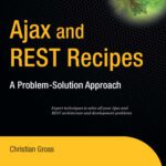 خرید و دانلود نسخه کامل کتاب Ajax and Rest Recipes: A Problem-Solution Approach