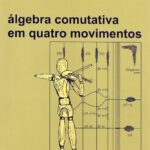 خرید و دانلود نسخه کامل کتاب Álgebra Comutativa em Quatro Movimentos