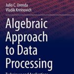 خرید و دانلود نسخه کامل کتاب Algebraic Approach to Data Processing: Techniques and Applications