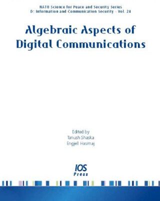 خرید و دانلود نسخه کامل کتاب Algebraic Aspects of Digital Communications:  Volume 24 NATO Science for Peace and Security Series – D: Information and Communication Security (Nato Science … D: Information and Communication Security)