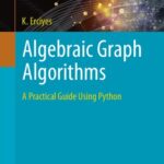 خرید و دانلود نسخه کامل کتاب Algebraic Graph Algorithms: A Practical Guide Using Python