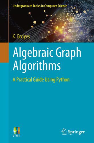 خرید و دانلود نسخه کامل کتاب Algebraic Graph Algorithms: A Practical Guide Using Python_68653d5d868f5.jpeg خرید و دانلود نسخه کامل کتاب Algebraic Graph Algorithms: A Practical Guide Using Python