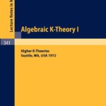 خرید و دانلود نسخه کامل کتاب Algebraic K-Theory I. Proceedings of the Conference Held at the Seattle Research Center of Battelle Memorial Institute, August 28 - September 8, 1972.