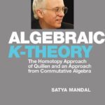 خرید و دانلود نسخه کامل کتاب Algebraic K-theory: The Homotopy Approach of Quillen and an Approach from Commutative Algebra