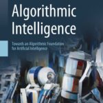 خرید و دانلود نسخه کامل کتاب Algorithmic Intelligence: Towards an Algorithmic Foundation for Artificial Intelligence