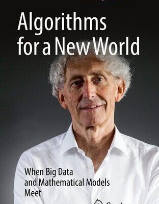 خرید و دانلود نسخه کامل کتاب Algorithms for a New World: When Big Data and Mathematical Models Meet