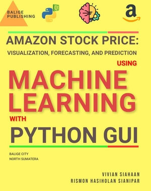 خرید و دانلود نسخه کامل کتاب AMAZON STOCK PRICE: VISUALIZATION, FORECASTING, AND PREDICTION USING MACHINE LEARNING WITH PYTHON GUI