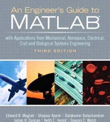 خرید و دانلود نسخه کامل کتاب An Engineer’s Guide to MATLAB: With Applications from Mechanical, Aerospace, Electrical, Civil, and Biological Systems Engineering, 3rd Edition