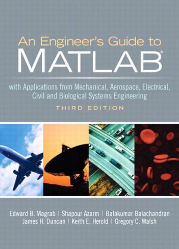 خرید و دانلود نسخه کامل کتاب An Engineer’s Guide to MATLAB: With Applications from Mechanical, Aerospace, Electrical, Civil, and Biological Systems Engineering, 3rd Edition_687f4a846b5d5.jpeg خرید و دانلود نسخه کامل کتاب An Engineer’s Guide to MATLAB: With Applications from Mechanical, Aerospace, Electrical, Civil, and Biological Systems Engineering, 3rd Edition